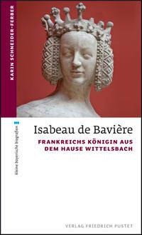 Isabeau de Bavière - Karin Schneider-Ferber