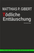 Cover-Bild zum Titel 'Tödliche Enttäuschung' von 'Matthias P. Gibert'