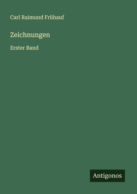 Zeichnungen - Carl Raimund Frühauf