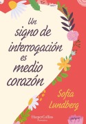 Cover-Bild zum Titel 'Un Signo de Interrogación Es Medio Corazón' von 'Sofia Lundberg'