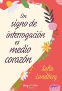 Cover-Bild zum Titel 'Un Signo de Interrogación Es Medio Corazón' von 'Sofia Lundberg'