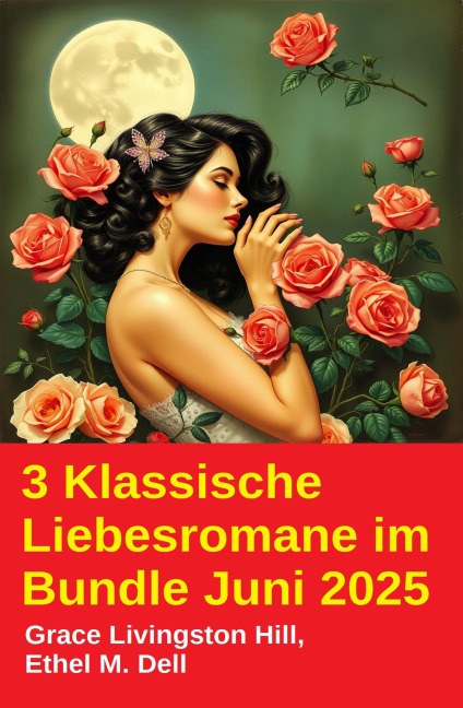 3 Klassische Liebesromane im Bundle Juni 2025 - Grace Livingston Hill, Ethel M. Dell