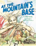 At the Mountain's Base - Traci Sorell