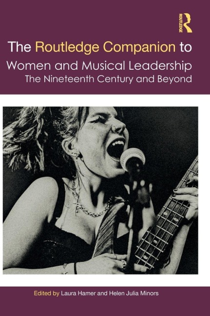 The Routledge Companion to Women and Musical Leadership - 