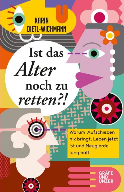 Ist das Alter noch zu retten?! - Karin Dietl-Wichmann