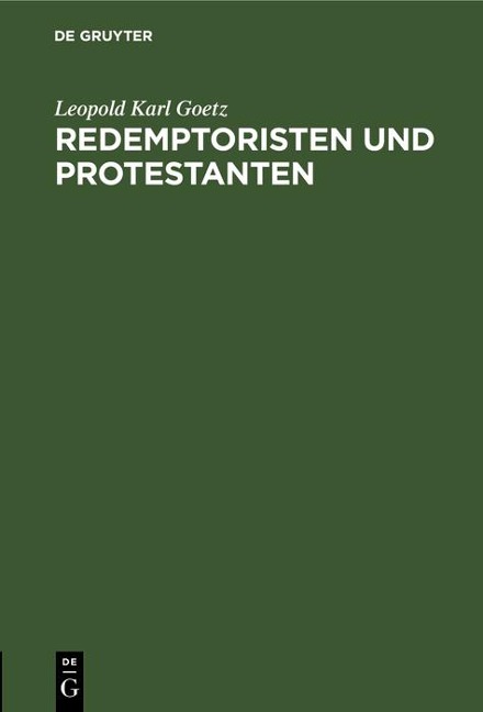 Redemptoristen und Protestanten - Leopold Karl Goetz