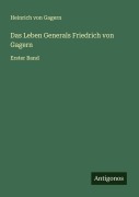 Cover-Bild zum Titel 'Das Leben Generals Friedrich von Gagern' von 'Heinrich Von Gagern'