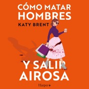 Cover-Bild zum Titel 'Cómo matar hombres y salir airosa.' von 'Katy Brent'