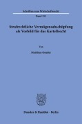 Cover-Bild zum Titel 'Strafrechtliche Vermögensabschöpfung als Vorbild für das Kartellrecht.' von 'Matthias Geuder'