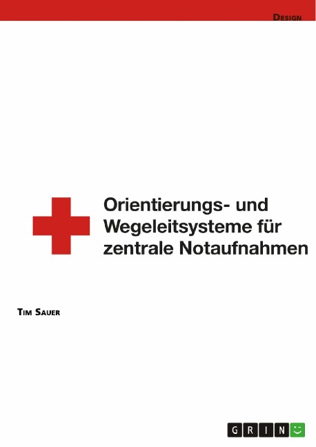 Gestaltung von Orientierungs- und Wegeleitsystemen von zentralen Notaufnahmen - Tim Sauer