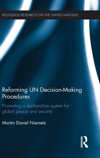 Reforming UN Decision-Making Procedures - Martin Daniel Niemetz