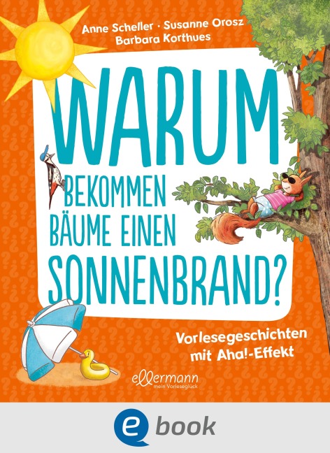 Warum bekommen Bäume einen Sonnenbrand? - Susanne Orosz, Anne Scheller