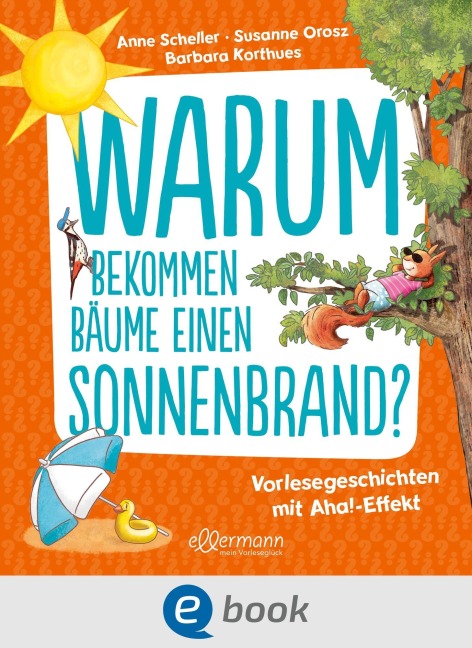Warum bekommen Bäume einen Sonnenbrand? - Susanne Orosz, Anne Scheller