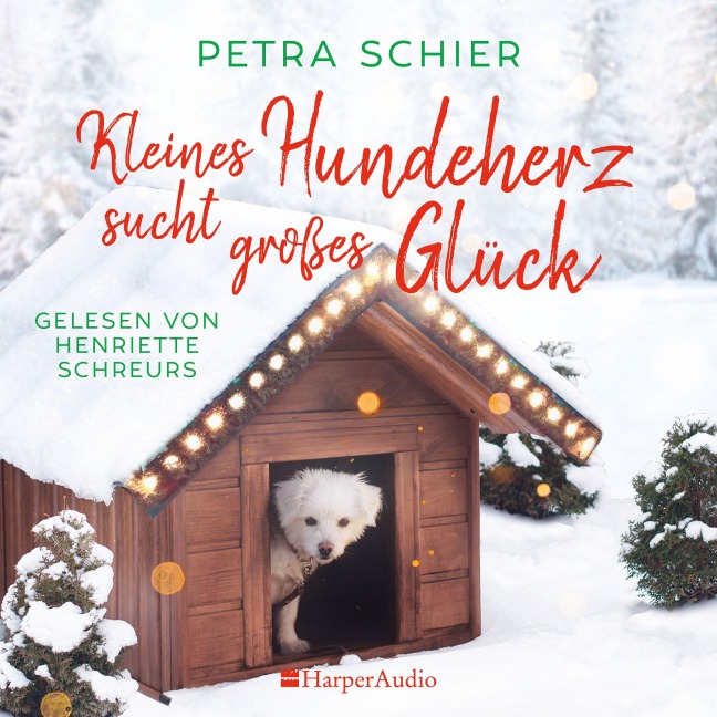 Kleines Hundeherz sucht großes Glück (ungekürzt) - Petra Schier