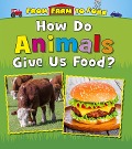 How Do Animals Give Us Food? - Linda Staniford