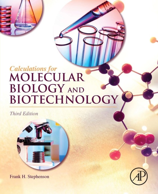 Calculations for Molecular Biology and Biotechnology - Frank Stephenson