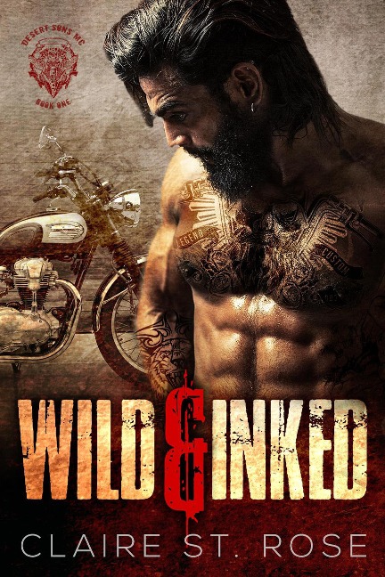 Wild & Inked (Desert Sons MC, #1) - Claire St. Rose