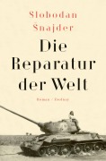 Cover-Bild zum Titel 'Die Reparatur der Welt' von 'Slobodan Snajder'