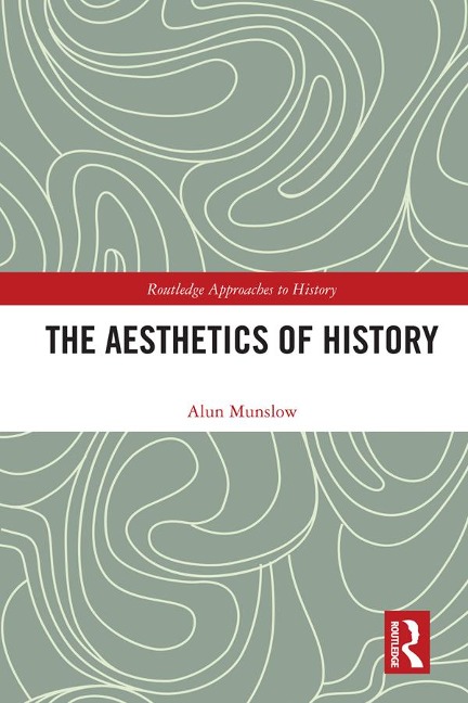 The Aesthetics of History - Alun Munslow