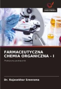 Cover-Bild zum Titel 'FARMACEUTYCZNA CHEMIA ORGANICZNA - I' von 'Rajasekhar Sreerama'