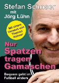 Cover-Bild zum Titel 'Nur Spatzen tragen Gamaschen' von 'Stefan Schnoor, Jörg Lühn'