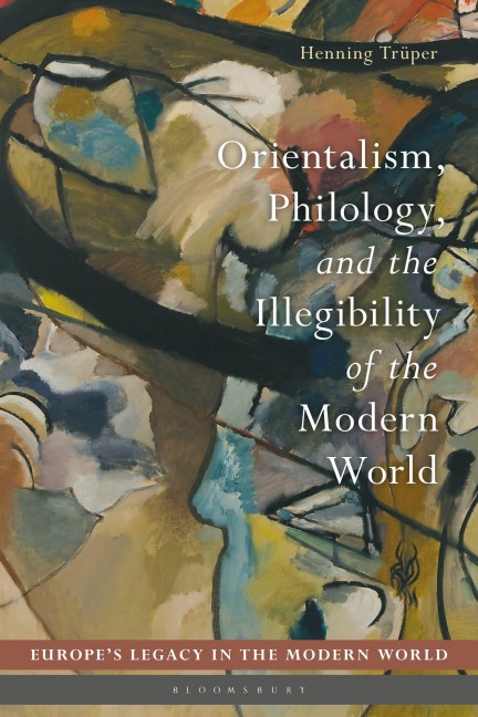 Orientalism, Philology, and the Illegibility of the Modern World - Henning Trüper