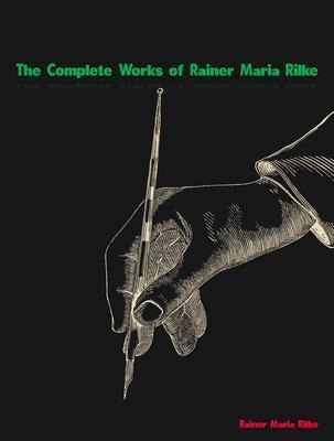 The Complete Works of Rainer Maria Rilke - Rainer Maria Rilke
