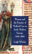 Cover-Bild zum Titel 'Women and the Practice of Medical Care in Early Modern Europe, 1400-1800' von 'L. Whaley'