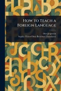 Cover-Bild zum Titel 'How to Teach a Foreign Language' von 'Otto Jespersen, Sophia Yhlen-Olsen Bertelsen'