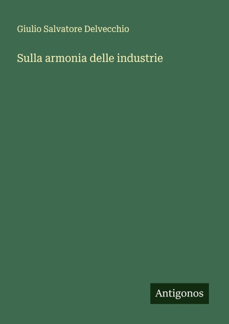 Sulla armonia delle industrie - Giulio Salvatore Delvecchio