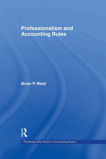 Professionalism and Accounting Rules - Brian P. West