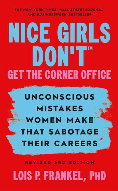 Nice Girls Don't Get the Corner Office - Lois P. Frankel
