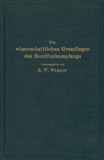 Die wissenschaftlichen Grundlagen des Rundfunkempfangs - Na Wagner, Schottky, Na Aigner, Na Hahnemann, Na Hecht