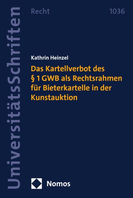 Das Kartellverbot des § 1 GWB als Rechtsrahmen für Bieterkartelle in der Kunstauktion - Kathrin Heinzel