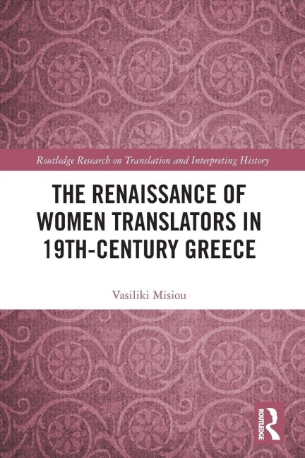 The Renaissance of Women Translators in 19th-Century Greece - Vasiliki Misiou