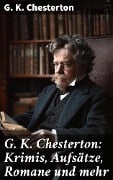 G. K. Chesterton: Krimis, Aufsätze, Romane und mehr - G. K. Chesterton