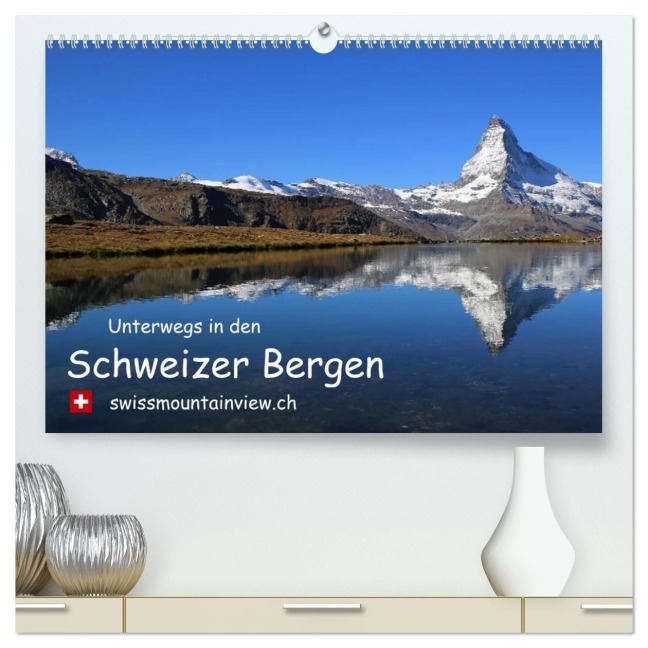 Unterwegs in den Schweizer Bergen - Swissmountainview (hochwertiger Premium Wandkalender 2027 DIN A2 quer), Kunstdruck in Hochglanz - Franziska André-Huber Swissmountainview. Ch