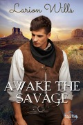 Cover-Bild zum Titel 'Awake The Savage' von 'Larion Wills'