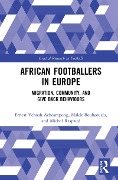 Cover-Bild zum Titel 'African Footballers in Europe' von 'Ernest Yeboah Acheampong, Malek Bouhaouala, Michel Raspaud'