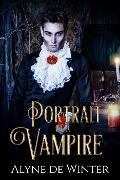 Portrait of a Vampire: A True Romance - Alyne de Winter