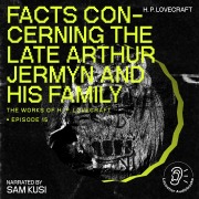 Cover-Bild zum Titel 'Facts Concerning the Late Arthur Jermyn and His Family (The Work of H. P. Lovecraft, Episode 15)' von 'H. P. Lovecraft'