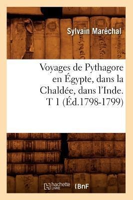 Voyages de Pythagore En Égypte, Dans La Chaldée, Dans l'Inde. T 1 (Éd.1798-1799) - Sylvain Maréchal