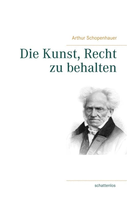 Die Kunst, Recht zu behalten - Arthur Schopenhauer