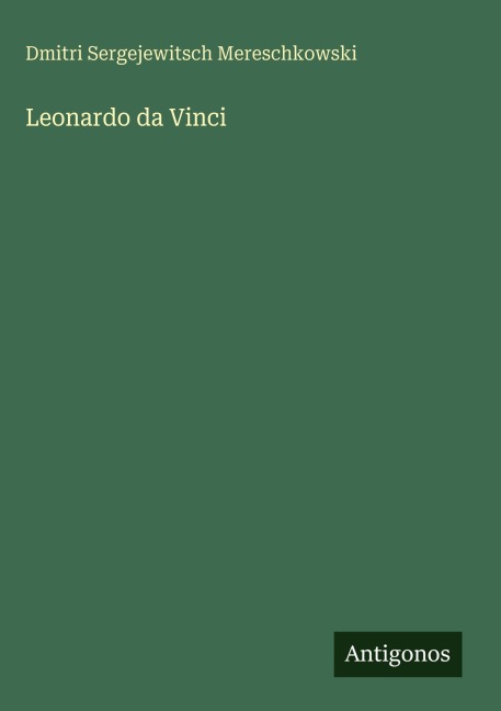 Leonardo da Vinci - Dmitri Sergejewitsch Mereschkowski