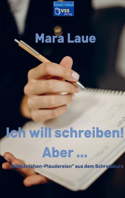 Ich will schreiben! Aber ... - Mara Laue