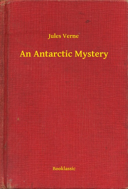 An Antarctic Mystery - Jules Verne