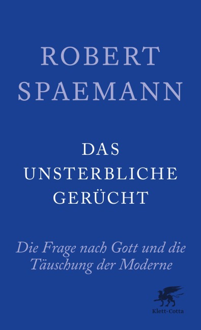 Das unsterbliche Gerücht - Robert Spaemann