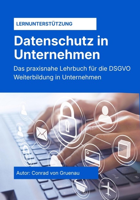 Datenschutz in Unternehmen - Conrad von Gruenau