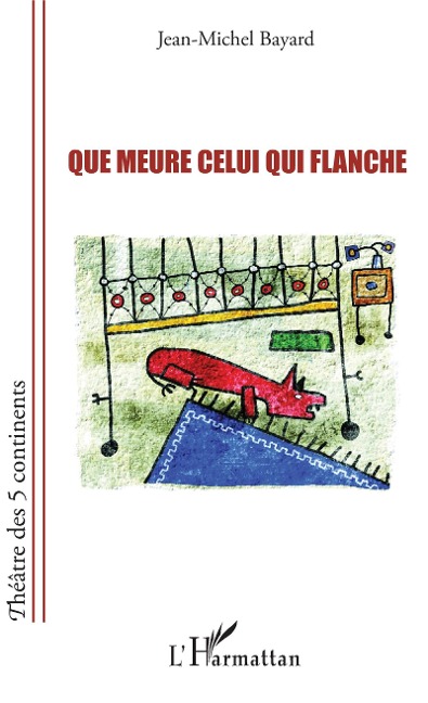 Que meure celui qui flanche - Bayard Jean-Michel Bayard