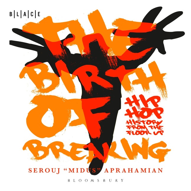 The Birth of Breaking - Serouj "Midus" Aprahamian